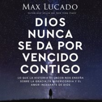 Dios nunca se da por vencido contigo by Lucado, Max